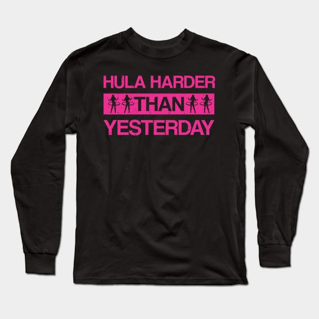 Hula Hoop Funny Saying Hula Funny Gift Sport Long Sleeve T-Shirt by POS